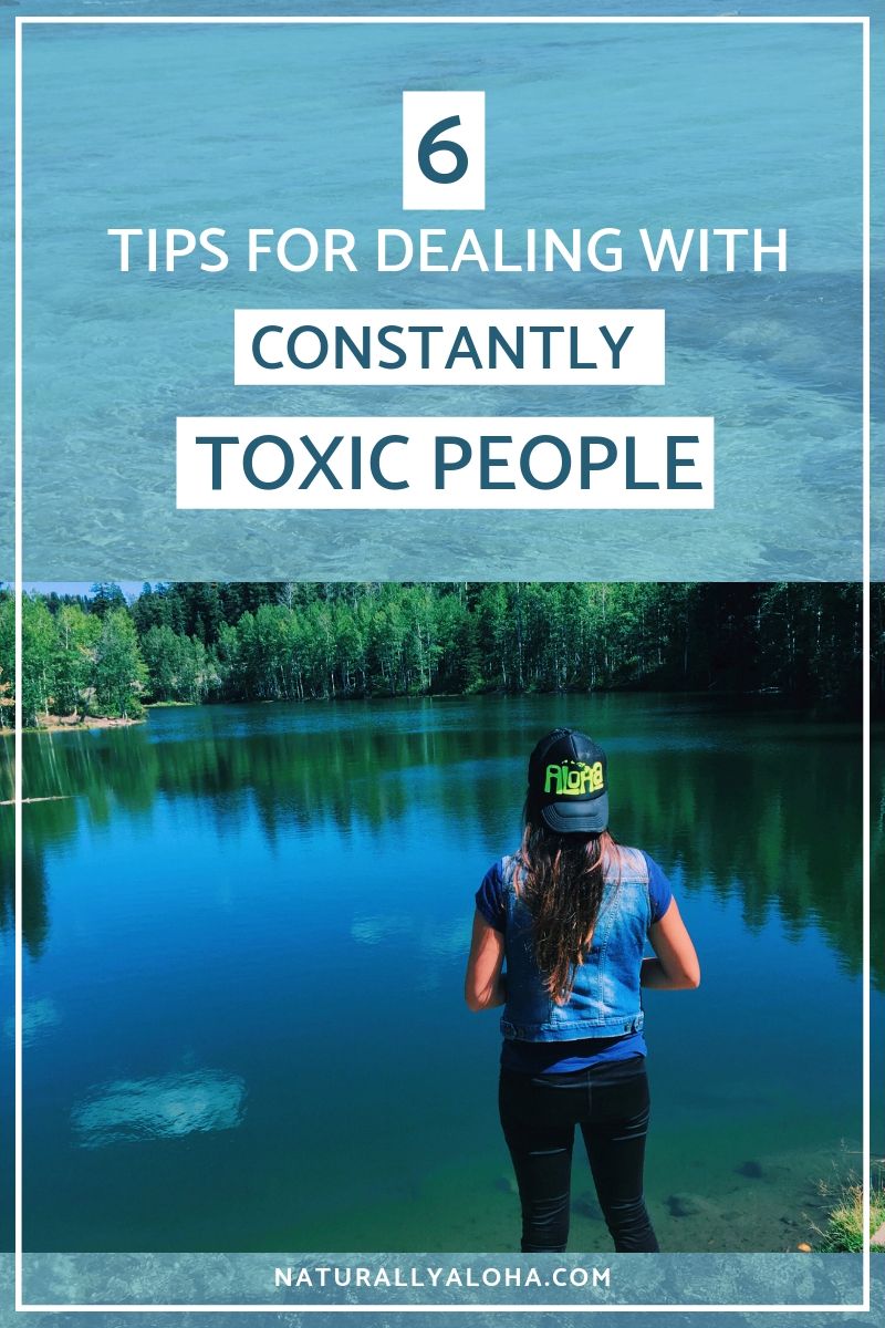 6 Tips for Dealing with Constantly Toxic People