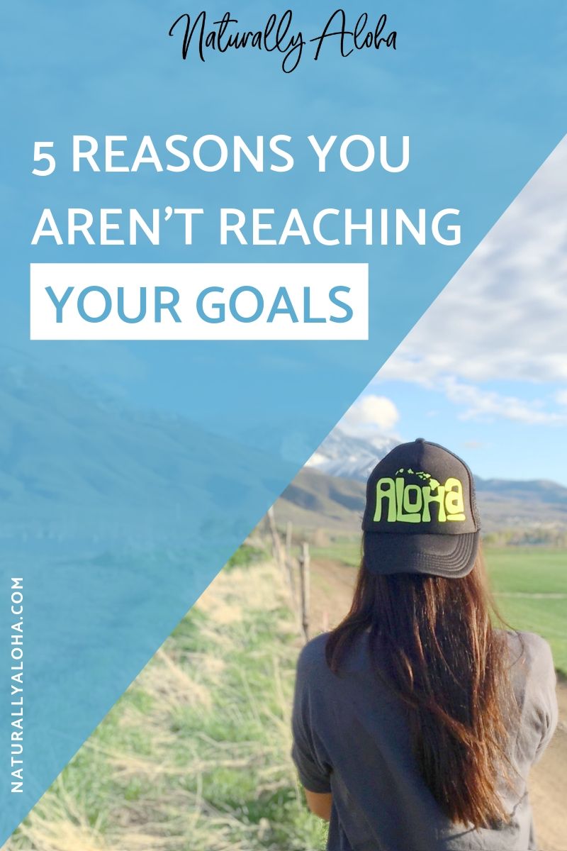 Reaching Your Goals: 5 Reasons They're Not Happening