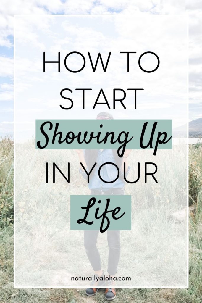 Start Showing Up In Life