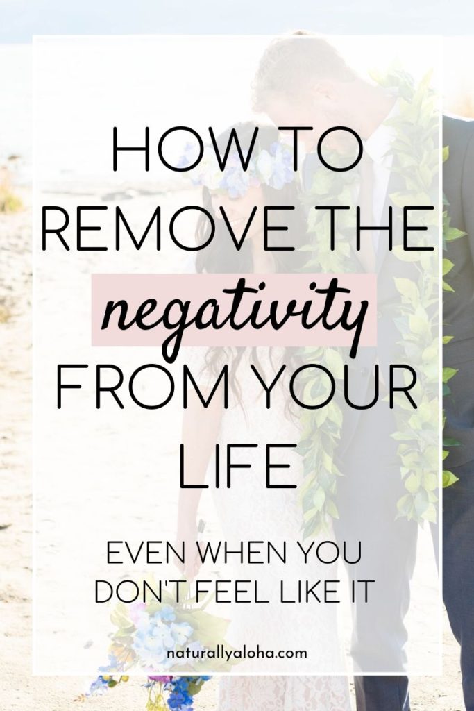 How to Remove the Negativity from your life