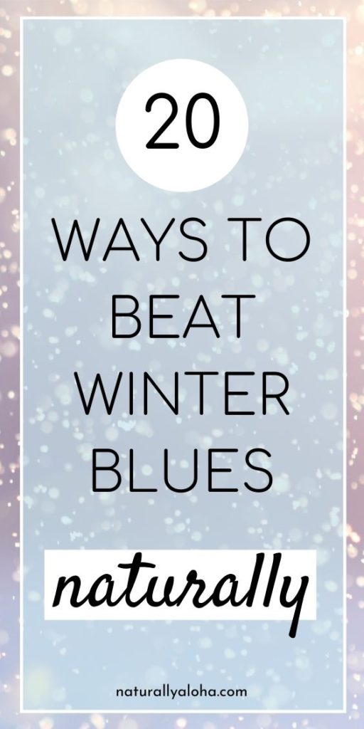 Ways To Beat The Winter Blues Naturally Naturally Aloha