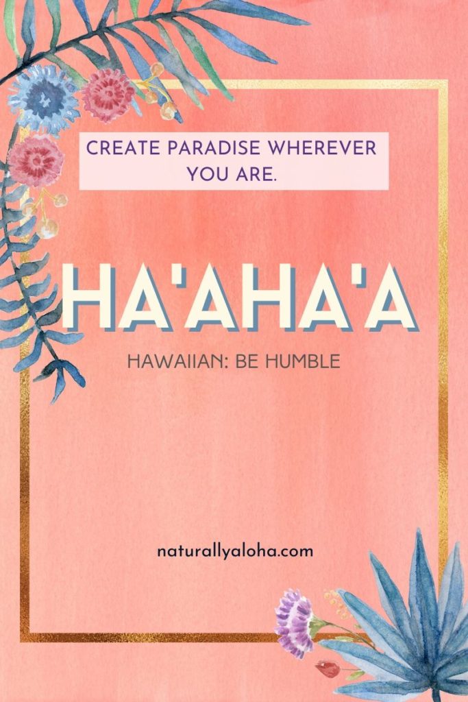 ha'aha'a - Hawaiian word for humility