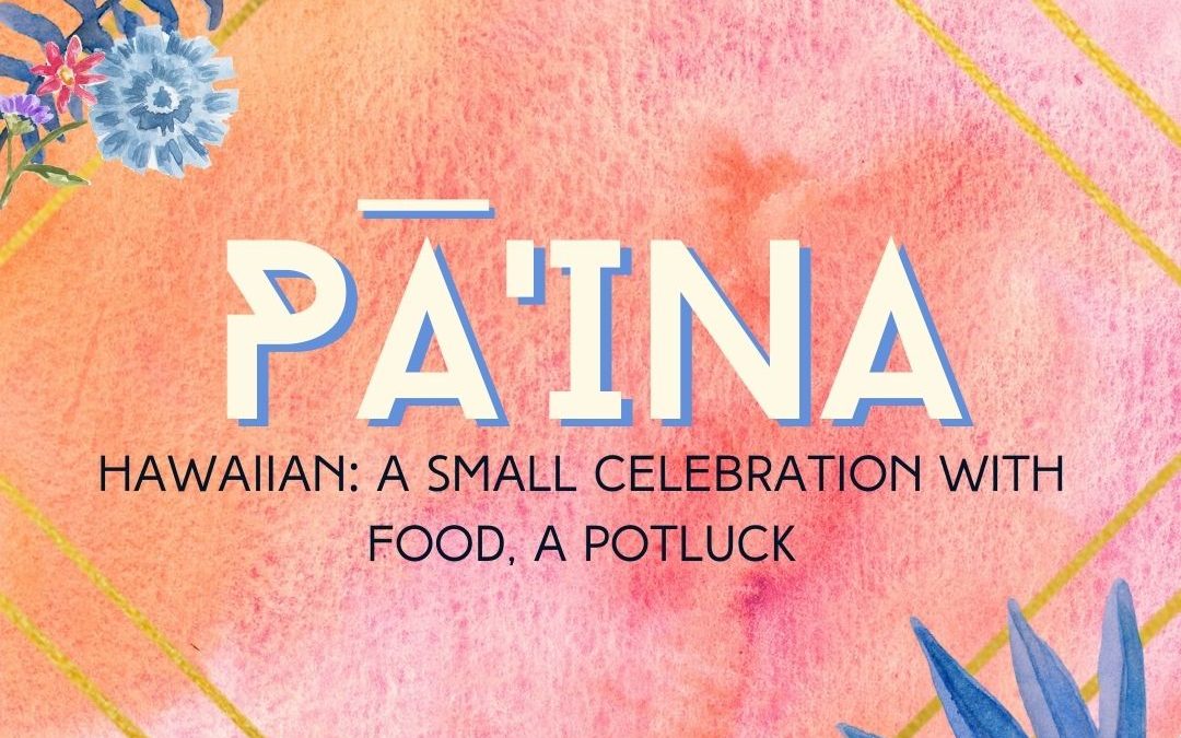 Pā’ina & Ho’olaulea: How to Celebrate Life’s Victories