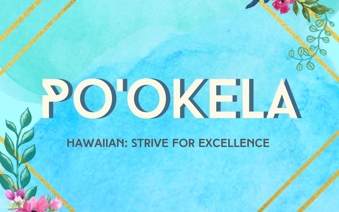 Po’okela: Strive for Excellence & Do Outstanding Work