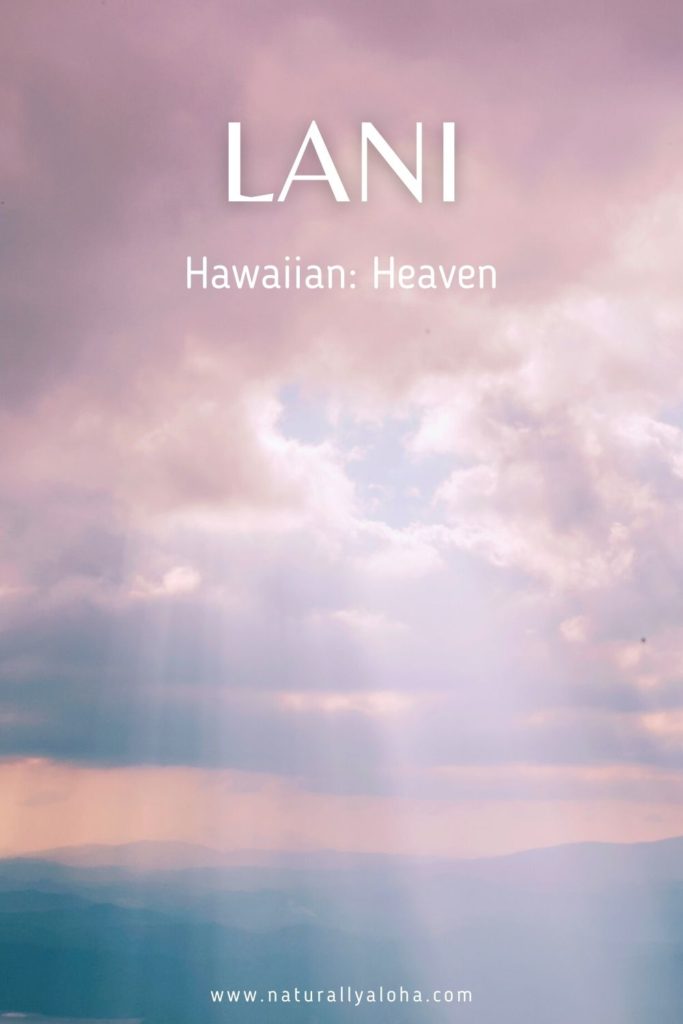 Lani means Heaven in Hawaiian