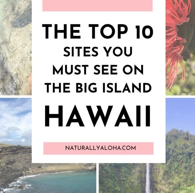 Top 10 Must-See Spots on the Big Island