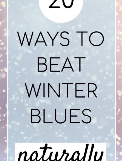 20 Ways to Beat the Winter Blues Naturally