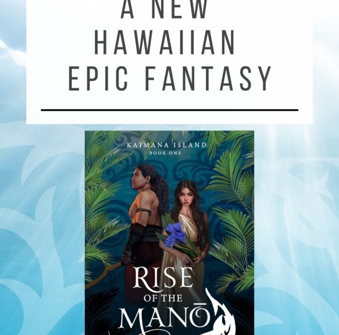 “Rise of the Manō” – The Hawaiian Epic Fantasy Book  You Didn’t Know You Needed