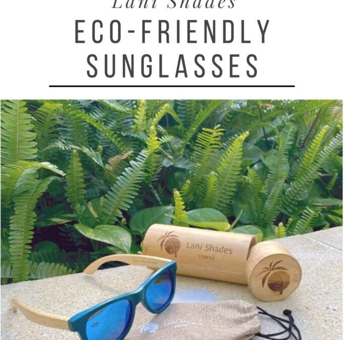 Eco-Friendly Sunglasses You Need For Hawaii